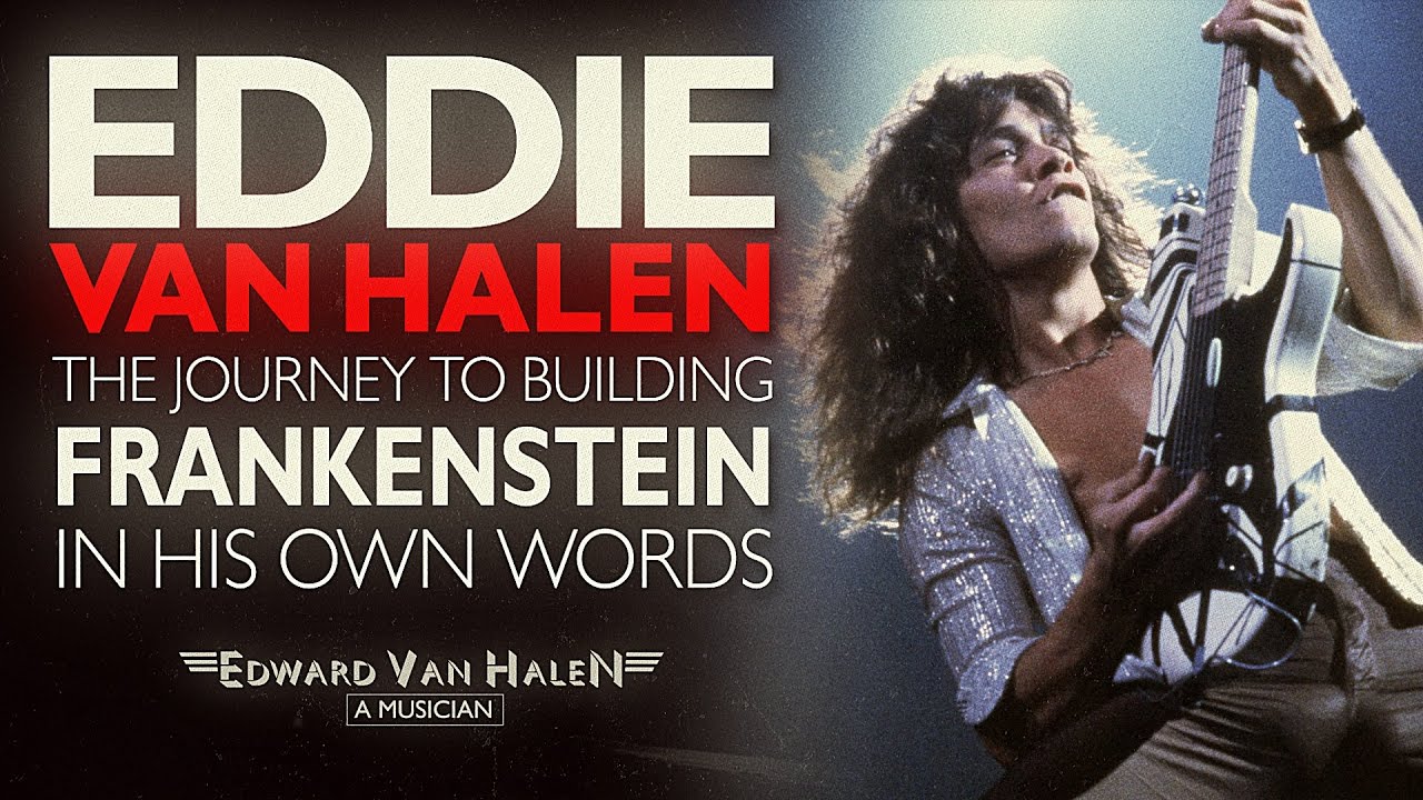 EDDIE VAN HALEN MINI-DOCUMENTARY: The Early Guitars In His Own Words | The Journey to Frankenstein - YouTube