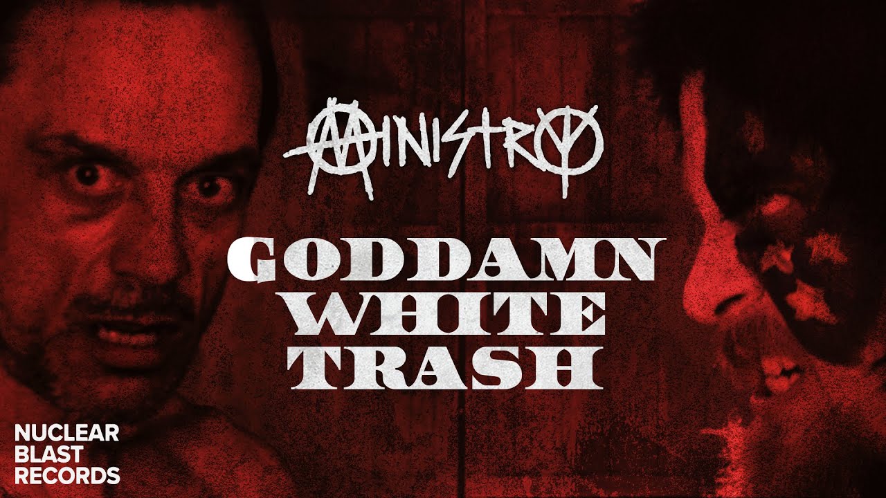 MINISTRY - Goddamn White Trash (OFFICIAL MUSIC VIDEO) - YouTube