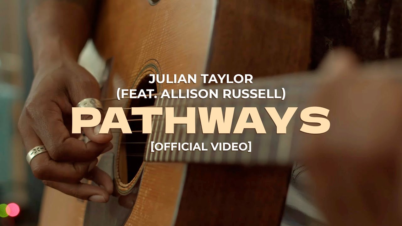 Julian Taylor (Feat. Allison Russell) Pathways [Official Video] - YouTube