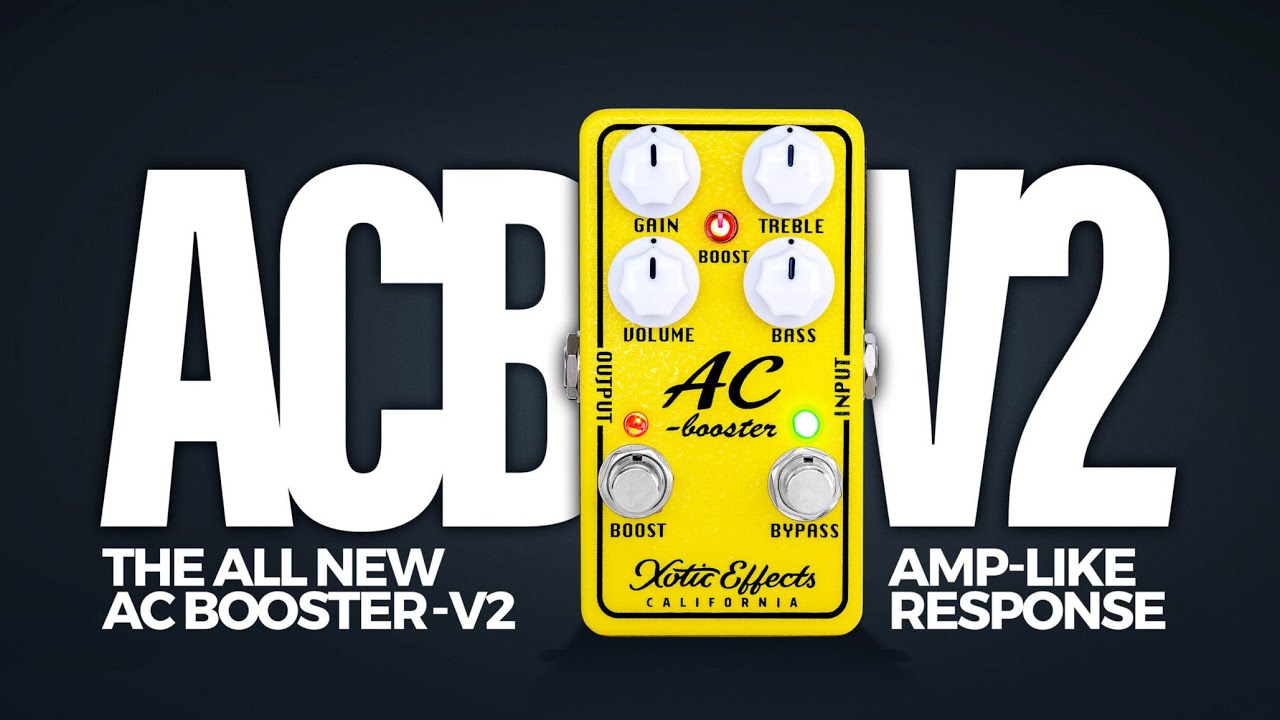 Introducing the AC Booster V2 from Xotic Effects - YouTube