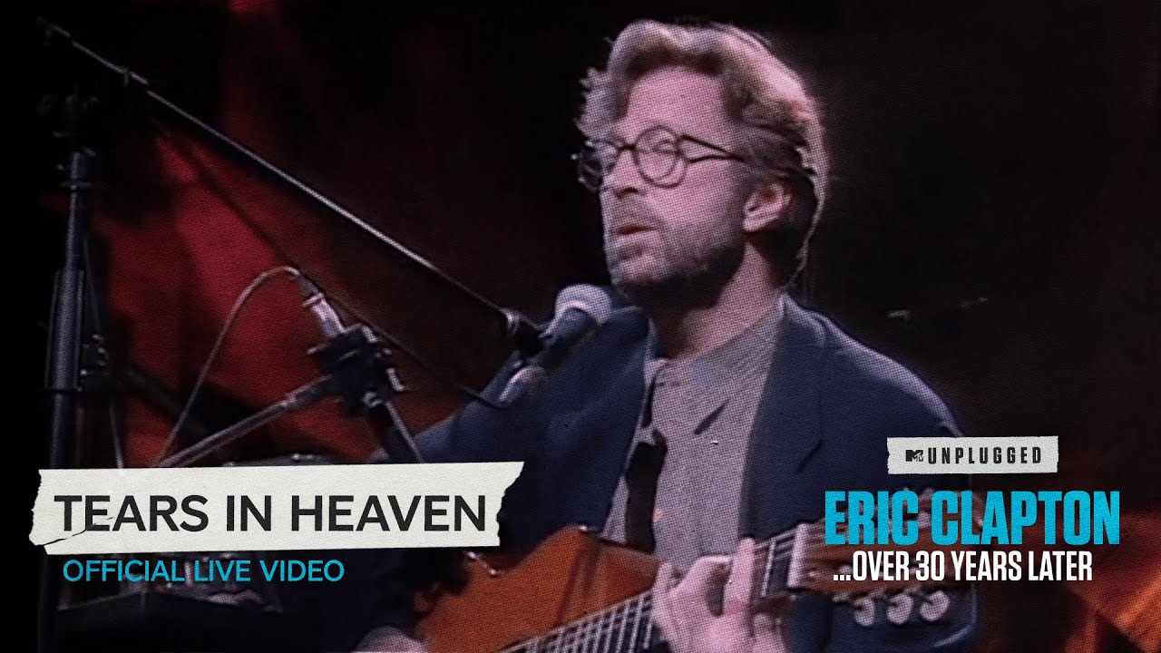 Eric Clapton - Tears In Heaven [Unplugged...Over 30 Years Later] (Official Live Video) - YouTube