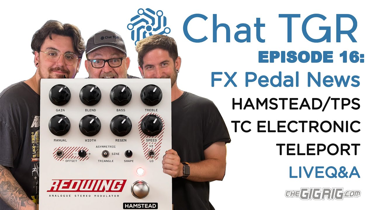 Chat TGR Episode 16 Hamstead/That Pedal Show, T C Electronic, Teleport, Soldano, Live Chat Q&A - YouTube