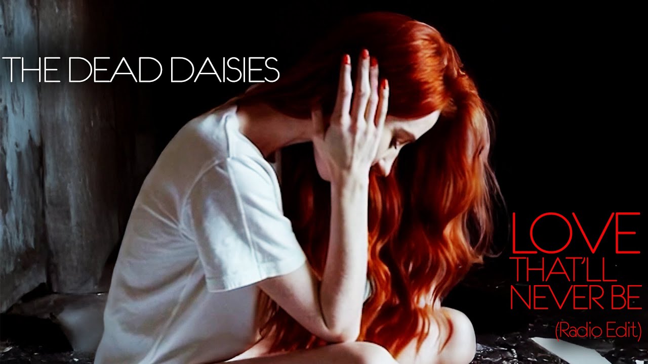 The Dead Daisies - Love That'll Never Be (Official Video) - YouTube