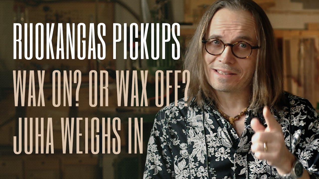 Ruokangas Artisan Pickups: Wax On.. or Wax Off? Juha Weighs In - YouTube