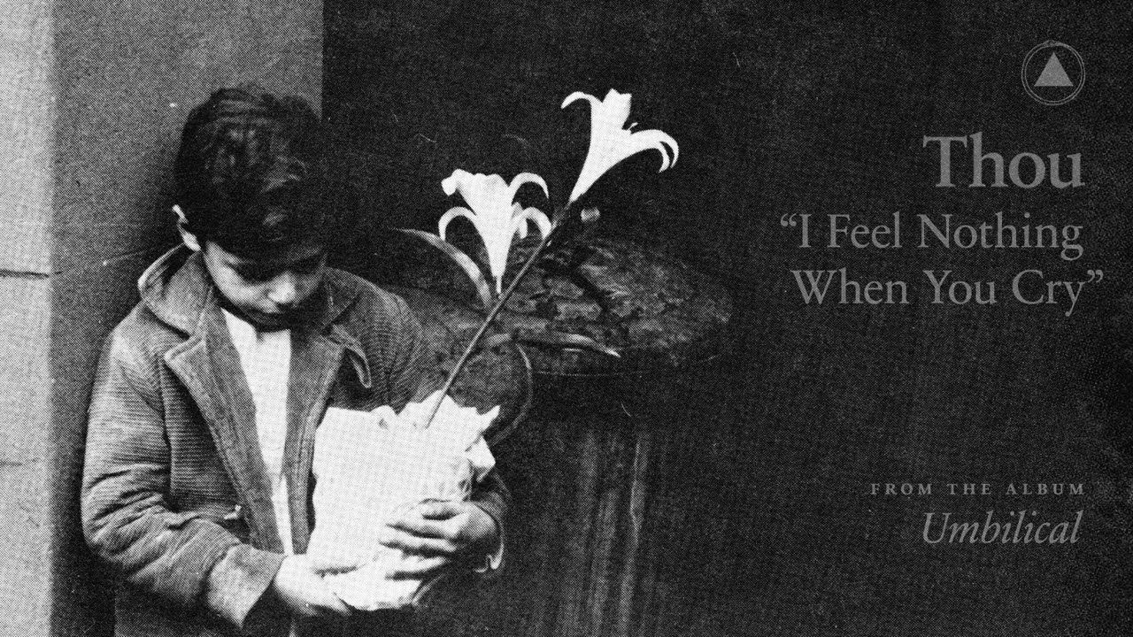 Thou - I Feel Nothing When You Cry (Official Audio) - YouTube