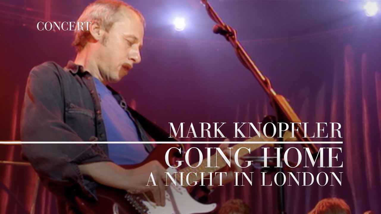 Mark Knopfler - Going Home: Theme of the Local Hero (A Night In London | Official Live Video) - YouTube